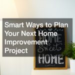 Smart Ways to Plan Your Next Home Improvement Project