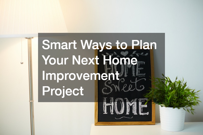 Smart Ways to Plan Your Next Home Improvement Project