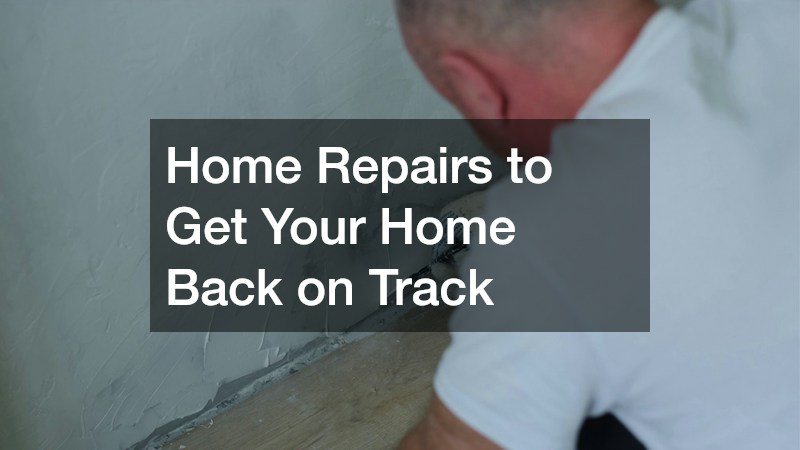Home Repairs to Get Your Home Back on Track